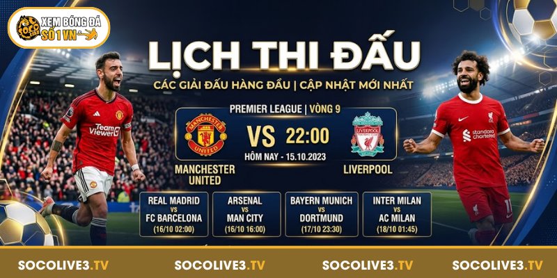Lịch Thi Đấu - Theo Dõi Trực Tiếp Toàn Diện Tại Socolive 1 Đôi nét về lịch thi đấu